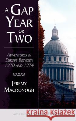 A Gap Year or Two Jeremy MacDonogh 9781844019878 New Generation Publishing