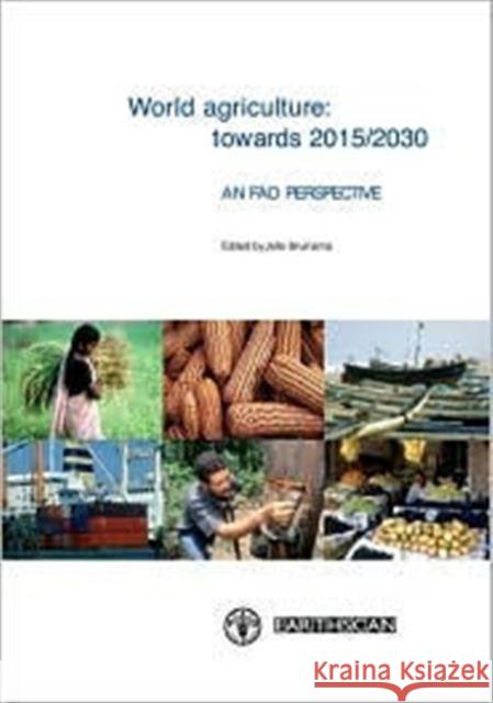 World Agriculture: Towards 2015/2030: An Fao Study Bruinsma, Jelle 9781844070084 JAMES & JAMES (SCIENCE PUBLISHERS) LTD