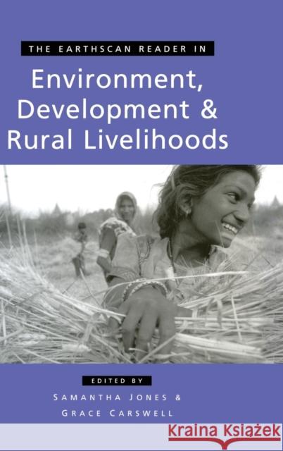 The Earthscan Reader in Environment Development and Rural Livelihoods Samantha Jones Grace Carswell 9781844070527