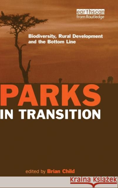 Parks in Transition: Biodiversity, Rural Development and the Bottom Line Child, Brian 9781844070688 Earthscan Publications