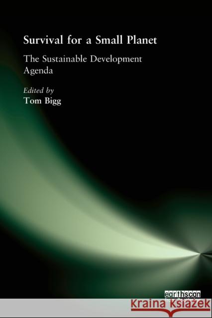 survival for a small planet: the sustainable development agenda  Bigg, Tom 9781844070770 Earthscan Publications