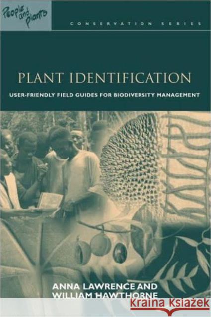 Plant Identification: Creating User-Friendly Field Guides for Biodiversity Management Hawthorne, William 9781844070794 Earthscan Publications