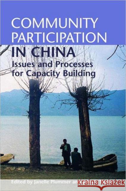Community Participation in China: Issues and Processes for Capacity Building Plummer, Janelle 9781844070862 Earthscan Publications