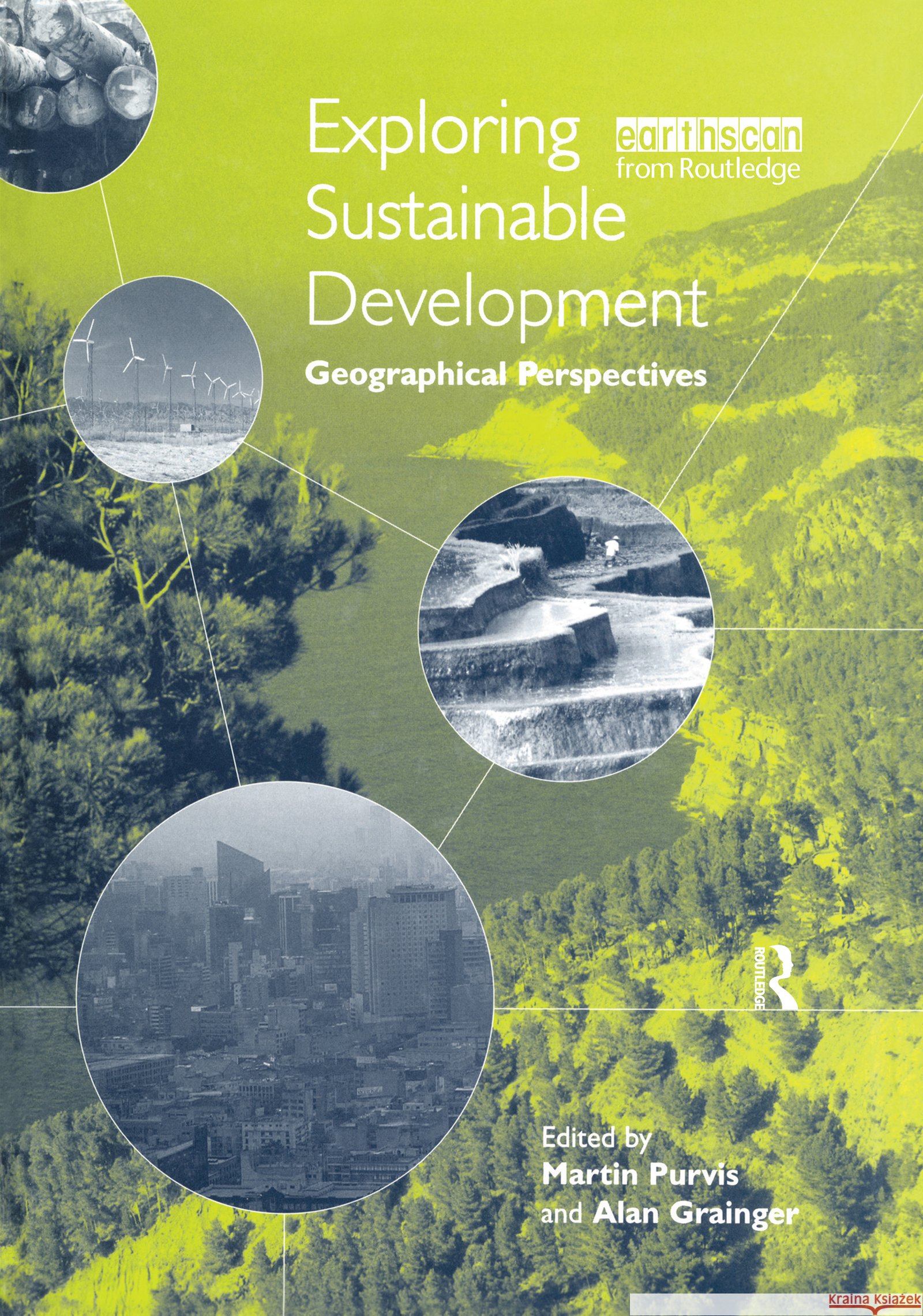 Exploring Sustainable Development : Geographical Perspectives Martin Purvis Alan Grainger Martin Purvis 9781844071074