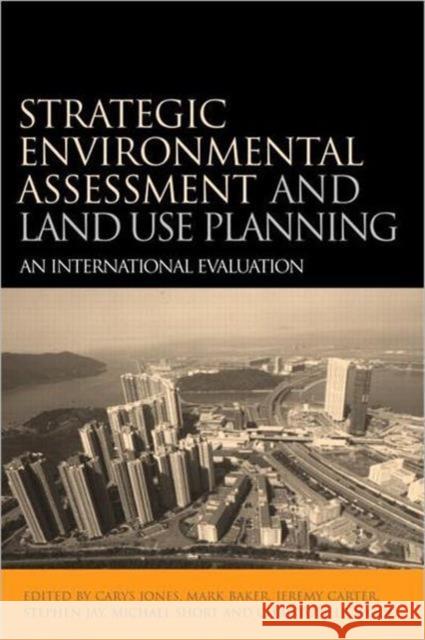 Strategic Environmental Assessment and Land Use Planning: An International Evaluation Jones, Carys 9781844071098