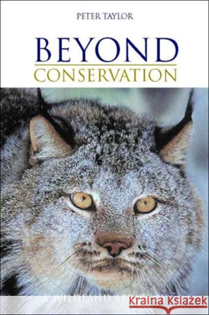 Beyond Conservation: A Wildland Strategy Taylor, Peter 9781844071975 Earthscan Publications