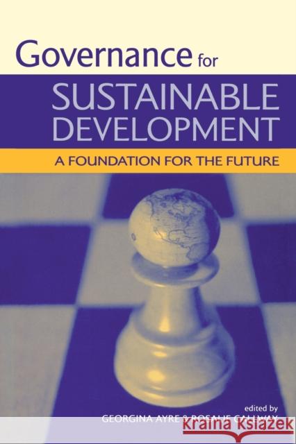 Governance for Sustainable Development: A Foundation for the Future Callway, Rosalie 9781844072088 Earthscan Publications