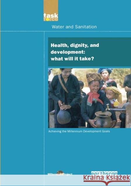 Un Millennium Development Library: Health Dignity and Development: What Will It Take? Millennium Project, Un 9781844072194 Earthscan Publications