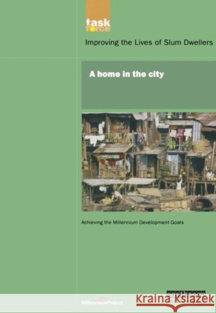 Un Millennium Development Library: A Home in the City Millennium Project, Un 9781844072309 Earthscan Publications