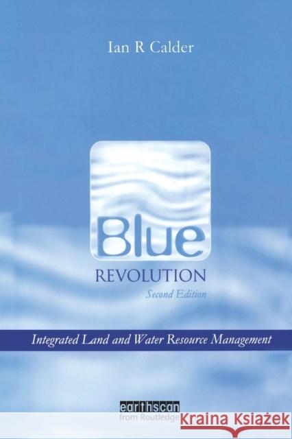 Blue Revolution: Integrated Land and Water Resources Management Calder, Ian 9781844072392 Earthscan Publications