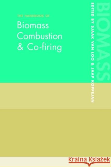 The Handbook of Biomass Combustion and Co-Firing Koppejan, Jaap 9781844072491