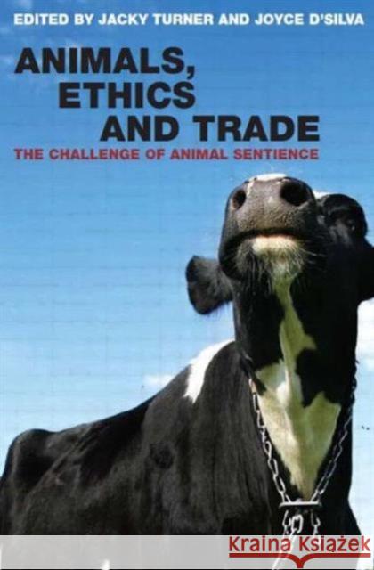 Animals, Ethics and Trade: The Challenge of Animal Sentience D'Silva, Joyce 9781844072552 Earthscan Publications