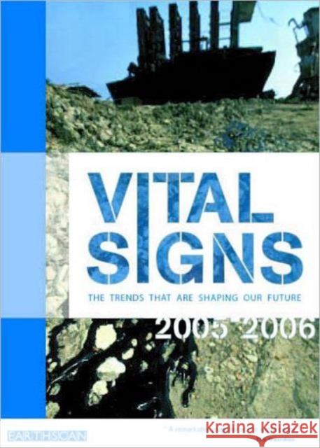 Vital Signs 2005-2006: The Trends That Are Shaping Our Future Institute, The Worldwatch 9781844072736 JAMES & JAMES (SCIENCE PUBLISHERS) LTD