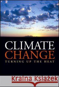 Climate Change : Turning Up the Heat A. Barrie Pittock 9781844073009 Earthscan Publications