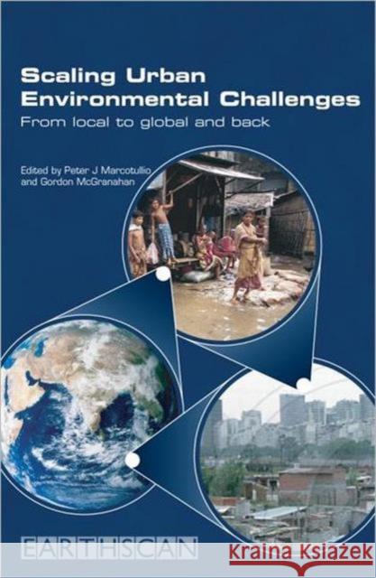 Scaling Urban Environmental Challenges: From Local to Global and Back McGranahan, Gordon 9781844073221