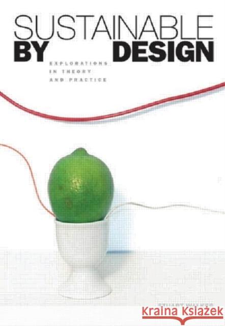 Sustainable by Design: Explorations in Theory and Practice Walker, Stuart 9781844073535