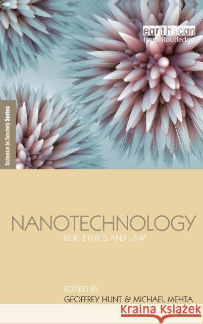 Nanotechnology: Risk, Ethics and Law Hunt, Geoffrey 9781844073580 Earthscan Publications