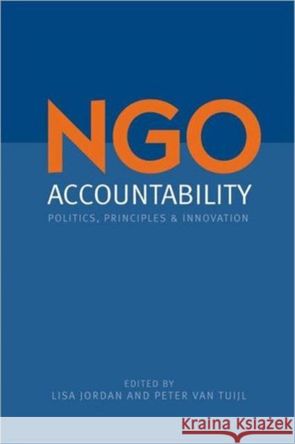 Ngo Accountability: Politics, Principles and Innovations Jordan, Lisa 9781844073689