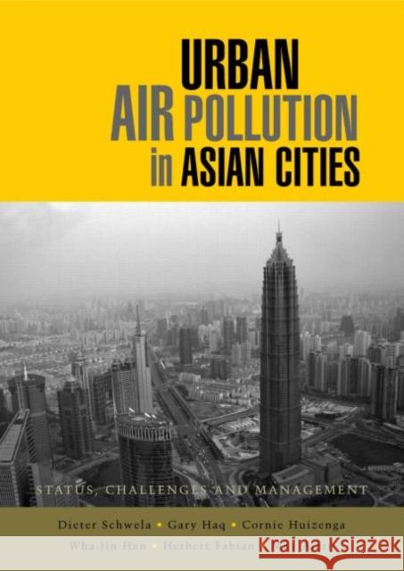 Urban Air Pollution in Asian Cities: Status, Challenges and Management Schwela, Dieter 9781844073757 Earthscan Publications