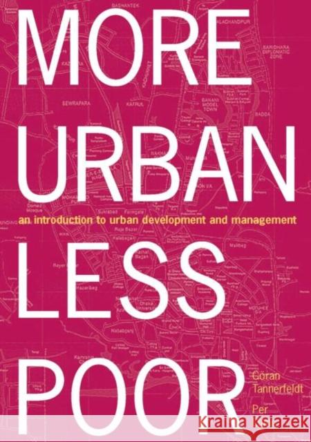 More Urban Less Poor: An Introduction to Urban Development and Management Tannerfeldt, Goran 9781844073818 Earthscan Publications