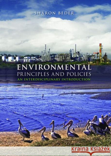 Environmental Principles and Policies: An Interdisciplinary Introduction Beder, Sharon 9781844074044