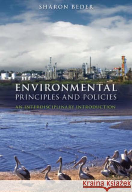 Environmental Principles and Policies : An Interdisciplinary Introduction Sharon Beder 9781844074051