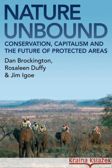 Nature Unbound: Conservation, Capitalism and the Future of Protected Areas Brockington, Dan 9781844074402