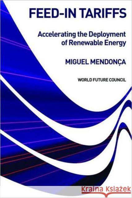 Feed-In Tariffs: Accelerating the Deployment of Renewable Energy Mendonça, Miguel 9781844074662 Earthscan Publications