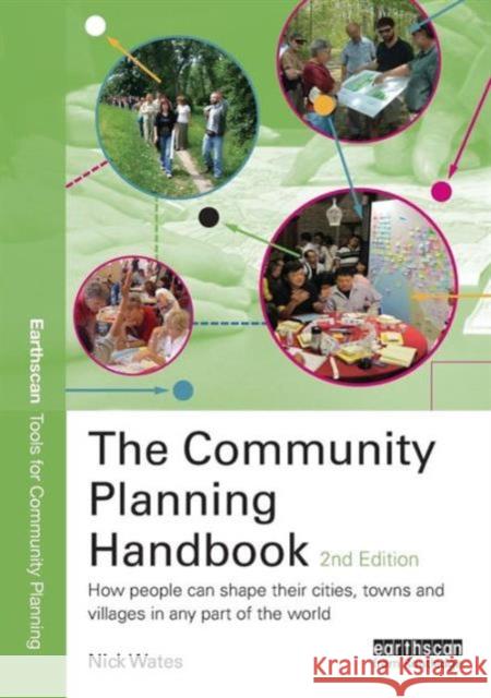 The Community Planning Handbook: How People Can Shape Their Cities, Towns and Villages in Any Part of the World Wates, Nick 9781844074907 Earthscan Publications
