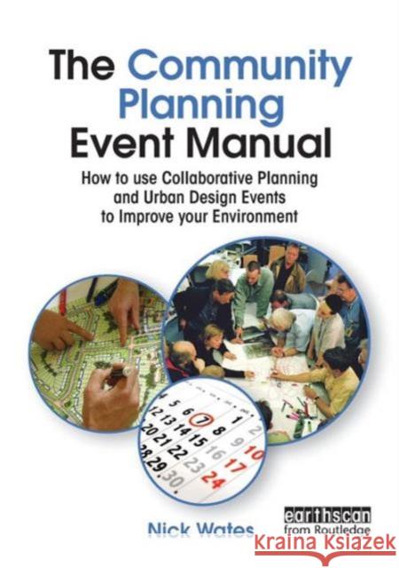 The Community Planning Event Manual: How to Use Collaborative Planning and Urban Design Events to Improve Your Environment Wales, Hrh The Prince of 9781844074921 Earthscan Publications