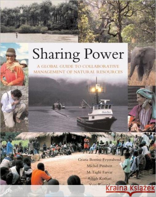 Sharing Power: A Global Guide to Collaborative Management of Natural Resources Borrini-Feyerabend, Grazia 9781844074976 Earthscan Publications