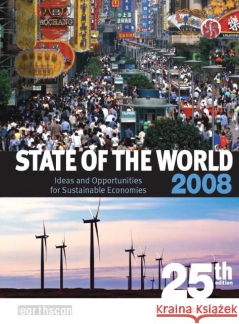 State of the World 2008: Ideas and Opportunities for Sustainable Economies Institute, Worldwatch 9781844074983