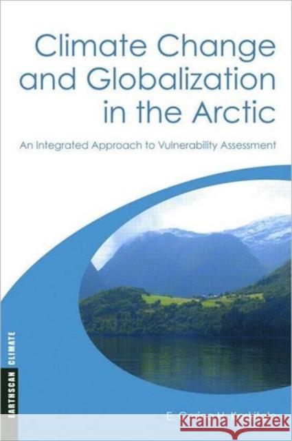 Climate Change and Globalization in the Arctic: An Integrated Approach to Vulnerability Assessment Keskitalo, E. Carina H. 9781844075287