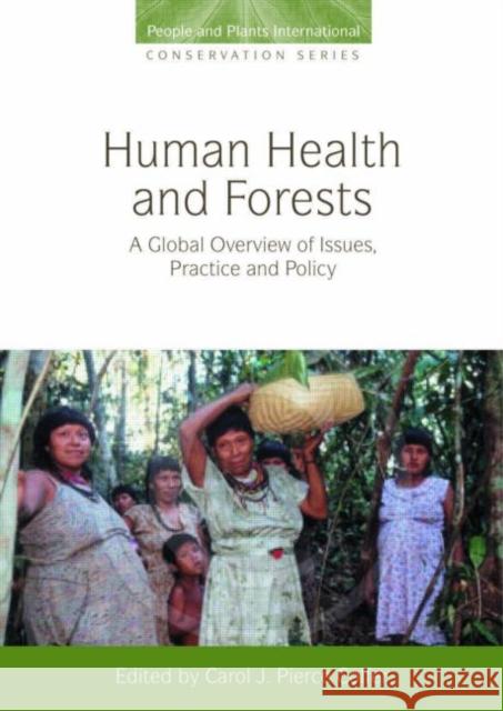Human Health and Forests : A Global Overview of Issues, Practice and Policy Carol J. Pierce Colfer 9781844075324