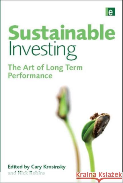 Sustainable Investing: The Art of Long-Term Performance Krosinsky, Cary 9781844075485 Earthscan Publications