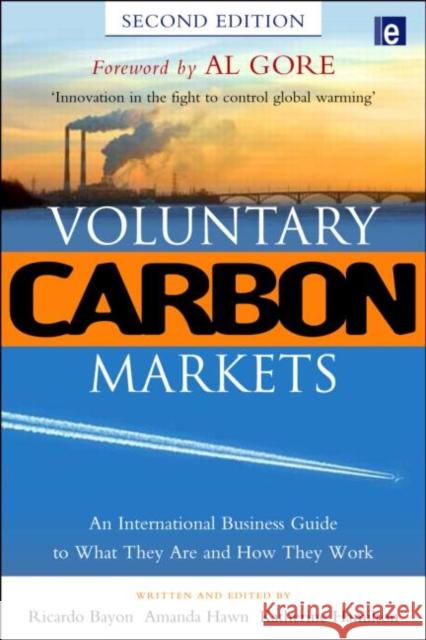 Voluntary Carbon Markets: An International Business Guide to What They Are and How They Work Bayon, Ricardo 9781844075614 EARTHSCAN LTD