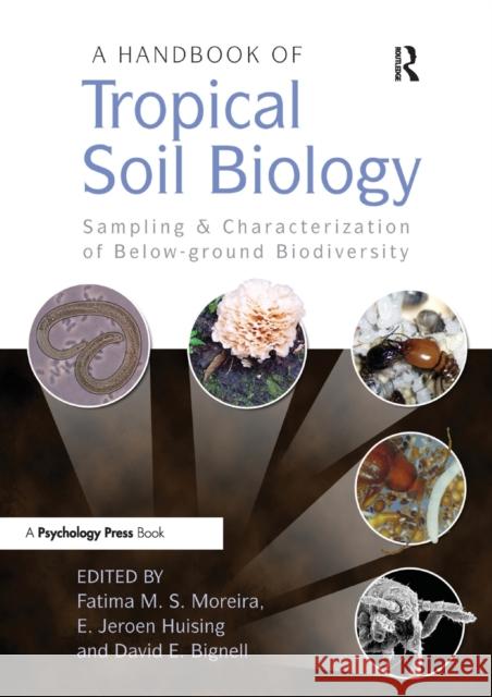 A Handbook of Tropical Soil Biology: Sampling and Characterization of Below-ground Biodiversity Moreira, Fatima M. S. 9781844075935 JAMES & JAMES (SCIENCE PUBLISHERS) LTD