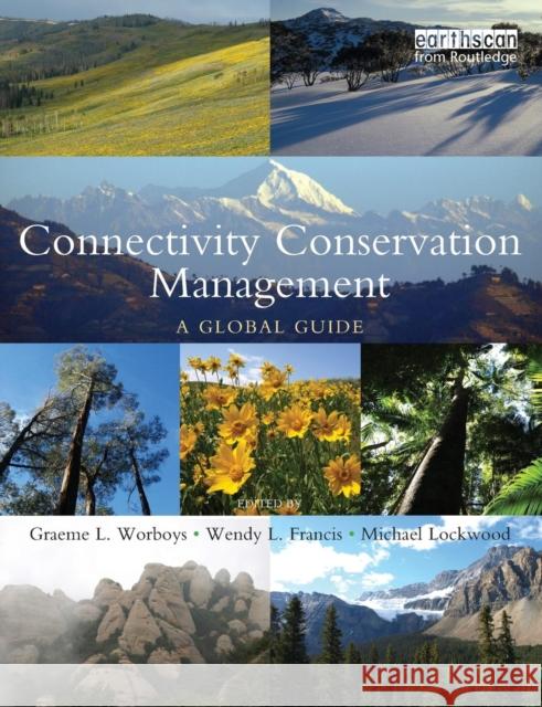 Connectivity Conservation Management: A Global Guide Worboys, Graeme L. 9781844076048