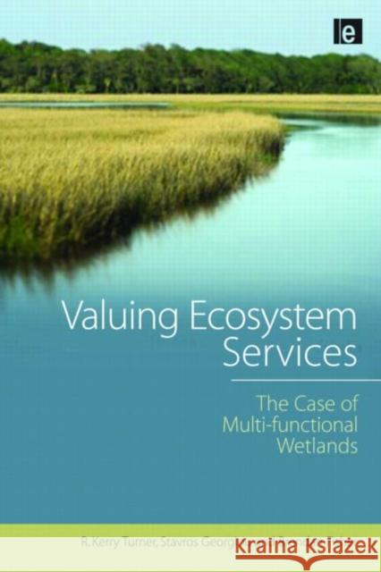 Valuing Ecosystem Services: The Case of Multi-functional Wetlands Georgiou, Stavros 9781844076154 JAMES & JAMES (SCIENCE PUBLISHERS) LTD