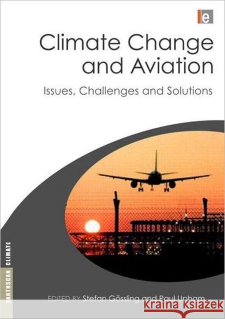 Climate Change and Aviation: Issues, Challenges and Solutions Gossling, Stefan 9781844076208