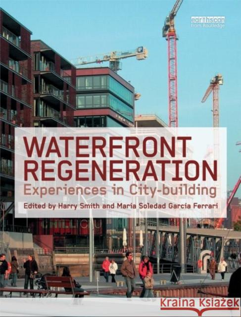 Waterfront Regeneration : Experiences in City-building Harry Smith 9781844076734