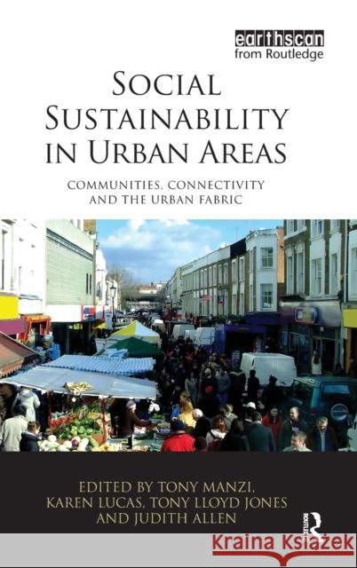 Social Sustainability in Urban Areas: Communities, Connectivity and the Urban Fabric Manzi, Tony 9781844076741 0