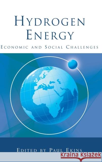 Hydrogen Energy: Economic and Social Challenges Ekins, Paul 9781844076802 Earthscan Publications