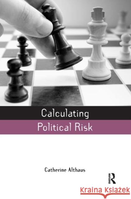 Calculating Political Risk Catherine Althaus 9781844077014