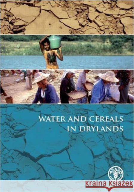 Water and Cereals in Drylands P. Koohafkan B. A. Stewart 9781844077090