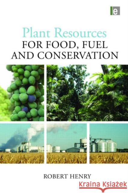 Plant Resources for Food, Fuel and Conservation Robert Henry 9781844077212