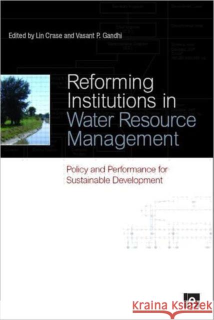 Reforming Institutions in Water Resource Management: Policy and Performance for Sustainable Development Crase, Lin 9781844077557 0