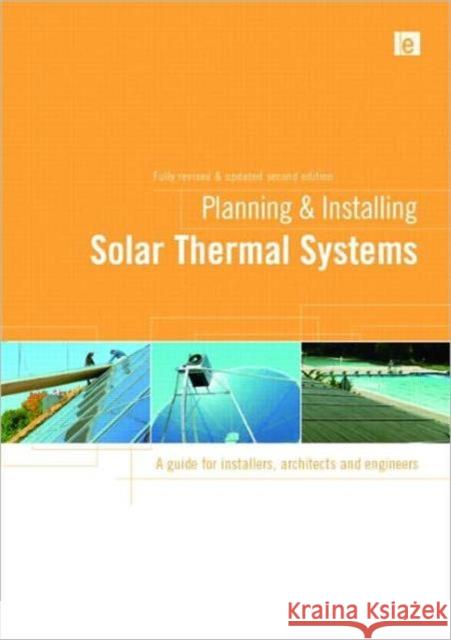 Planning & Installing Solar Thermal Systems: A Guide for Installers, Architects and Engineers German Solar Energy Society (Dgs) 9781844077601 Earthscan Publications