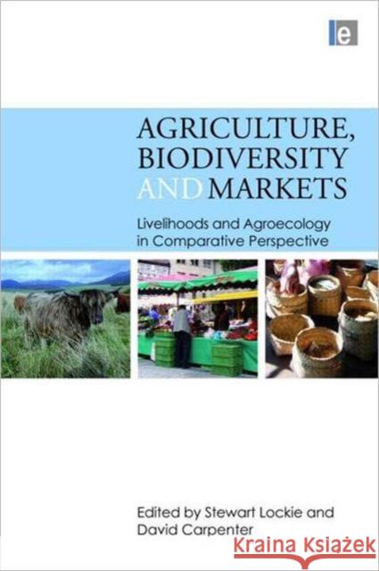Agriculture, Biodiversity and Markets: Livelihoods and Agroecology in Comparative Perspective Lockie, Stewart 9781844077762