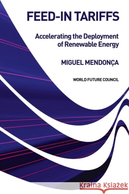 Feed-In Tariffs: Accelerating the Deployment of Renewable Energy Mendonça, Miguel 9781844077885 Earthscan Publications